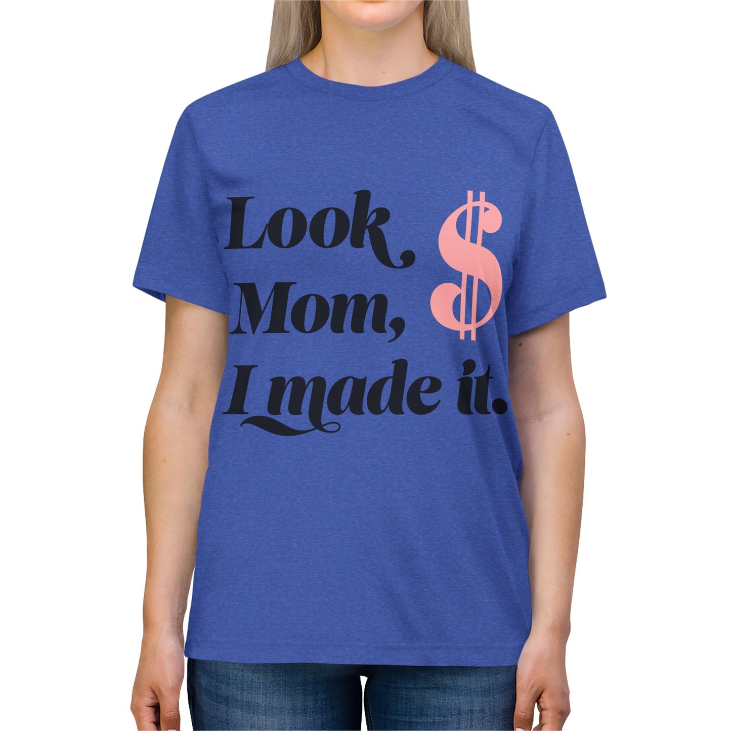 Funny Unisex Triblend Tee - 'Look Mom, $ I Made It'