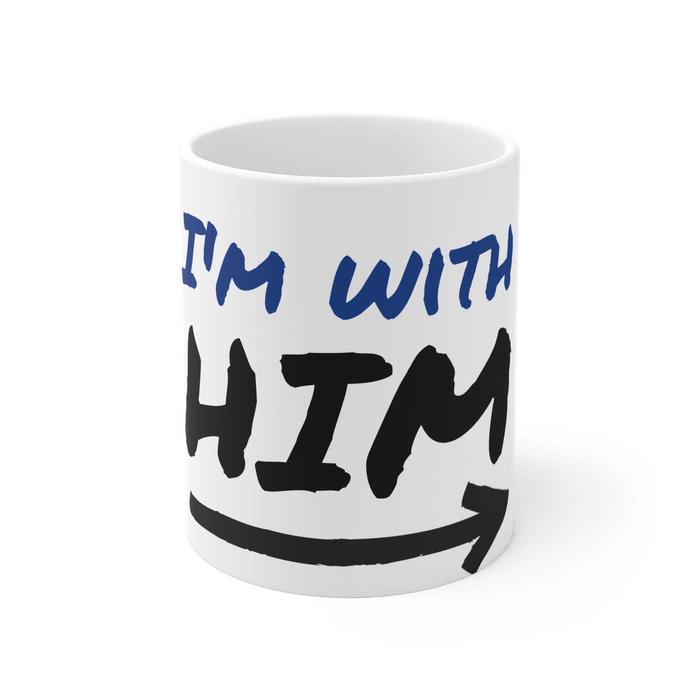 Funny "I'm With Him" Coffee Mug - 11oz Ceramic Tea Cup for Pride Events & Gift Giving