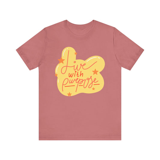 Live with Purpose Unisex Jersey Tee - Inspirational Short Sleeve Shirt for Motivation