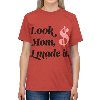 Funny Unisex Triblend Tee - 'Look Mom, $ I Made It'