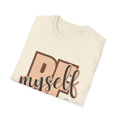 Be Myself T-Shirt — Empowering Self-Love Graphic Tee